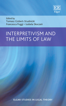 Hardcover Interpretivism and the Limits of Law (Elgar Studies in Legal Theory) Book