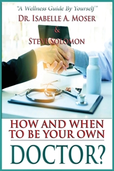 Paperback How and When to Be Your Own Doctor?: "A Wellness Guide By Yourself" Book