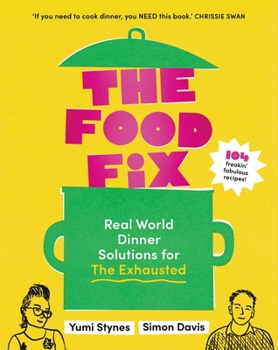 Paperback The Food Fix: Real World Dinner Solutions for the Exhausted - 104 Freakin' Fabulous Recipes! Book