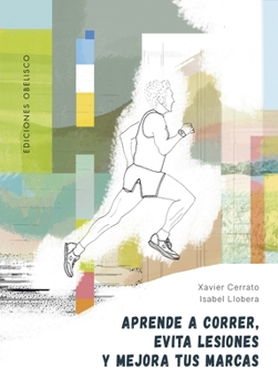 Paperback Aprende a Correr, Evita Lesiones Y Mejora Tus Marcas [Spanish] Book