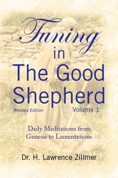Paperback Tuning in The Good Shepherd Volume 1: Daily Meditations from Genesis to Lamentations Book