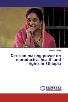 Paperback Decision making power on reproductive health and rights in Ethiopia Book