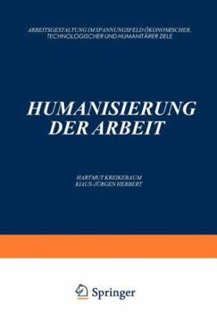 Paperback Humanisierung Der Arbeit: Arbeitsgestaltung Im Spannungsfeld Ökonomischer, Technologischer Und Humanitärer Ziele [German] Book