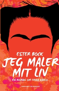 Paperback Jeg maler mit liv. En roman om Frida Kahlo [Danish] Book