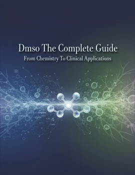 Paperback Dmso The Complete Guide: From Chemistry To Clinical Applications Book