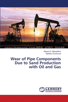 Paperback Wear of Pipe Components Due to Sand Production with Oil and Gas Book