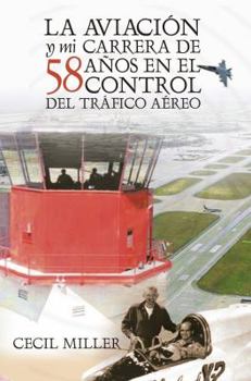 Paperback La Aviación y mi carrera de 58 años en el Control del Tráfico Aéreo Book