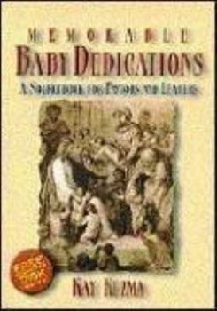 Paperback Memorable Baby Dedications: A Sourcebook for Pastors and Leaders Book