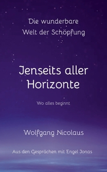 Paperback Die Wunderbare Welt der Schöpfung - Jenseits aller Horizonte: Wo alles beginnt [German] Book