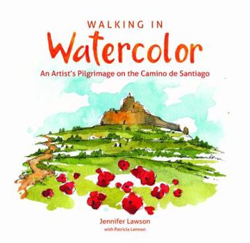 Paperback Walking in Watercolor: An Artist's Pilgrimage on the Camino de Santiago Book