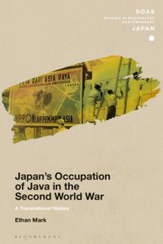 Japan’s Occupation of Java in the Second World War: A Transnational History - Book  of the SOAS Studies in Modern and Contemporary Japan