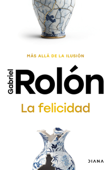 Paperback La Felicidad: Más Allá de la Ilusión / Happiness: Beyond Hope (Spanish Edition) [Spanish] Book