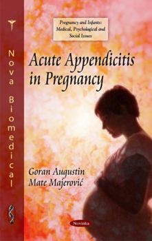 Paperback Acute Appendicitis in Pregnancy (Pregnancy and Infants : Medical, Psychological and Social Issues) Book