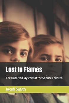 Paperback Lost In Flames: The Unsolved Mystery of the Sodder Children Book