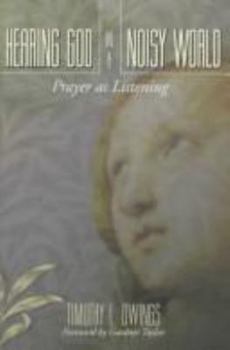 Hardcover Hearing God in a Noisy World: Prayer as Listening Book