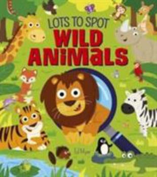 Hardcover Lots to Spot: Wild Animals Book