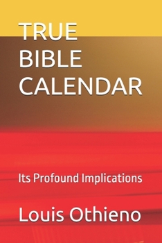 Paperback True Bible Calendar: Its Profound Implications Book