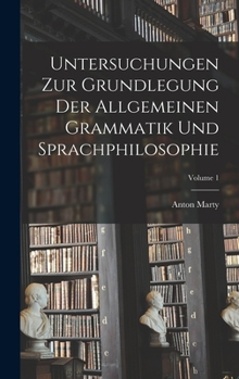 Hardcover Untersuchungen Zur Grundlegung Der Allgemeinen Grammatik Und Sprachphilosophie; Volume 1 [German] Book