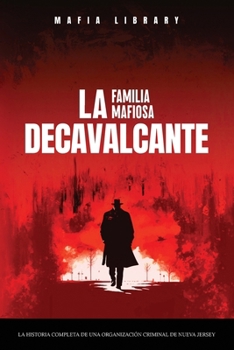 Paperback Sopranos Reales: La Familia Mafiosa DeCavalcante: La Historia Completa de Una Organización Criminal de Nueva Jersey [Spanish] Book