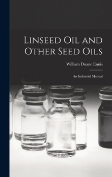Hardcover Linseed Oil and Other Seed Oils: An Industrial Manual Book