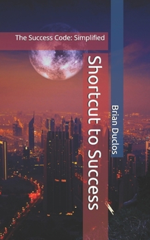Paperback Shortcut to Success: The Success Code: Simplified Book