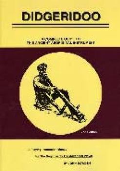 Paperback Didgeridoo: A complete guide to this ancient aboriginal instrument : a playing instruction manual for the beginner to the advanced player Book