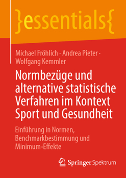 Paperback Normbezüge Und Alternative Statistische Verfahren Im Kontext Sport Und Gesundheit: Einführung in Normen, Benchmarkbestimmung Und Minimum-Effekte [German] Book