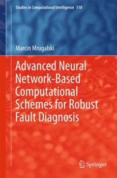 Paperback Advanced Neural Network-Based Computational Schemes for Robust Fault Diagnosis Book