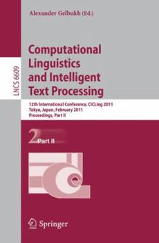Computational Linguistics and Intelligent Text Processing: 12th International Conference, CICLing 2011, Tokyo, Japan, February 20-26, 2011 Proceedings, Part II