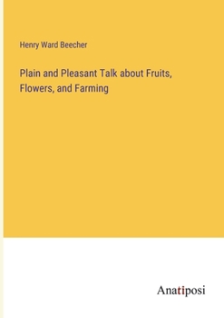 Paperback Plain and Pleasant Talk about Fruits, Flowers, and Farming Book