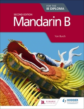 Paperback Mandarin B for the Ib Diploma Second Edition: Hodder Education Group Book