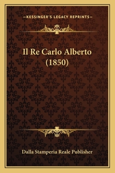 Paperback Il Re Carlo Alberto (1850) [Italian] Book