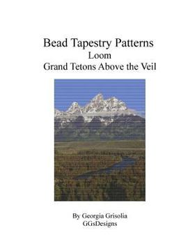 Paperback Bead Tapestry Patterns Loom Grand Tetons Above the Veil [Large Print] Book