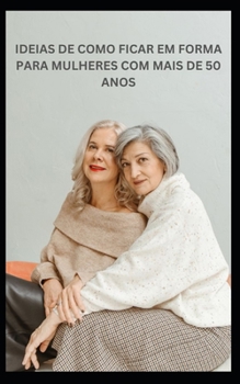 Ideias de Como Ficar Em Forma Para Mulheres Com Mais de 50 Anos
