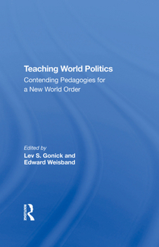 Hardcover Teaching World Politics: Contending Pedagogies for a New World Order Book