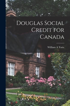 Paperback Douglas Social Credit for Canada Book