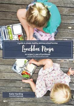 Paperback Lunchbox Ninja: A guide to simple, healthy, delicious school lunches Book