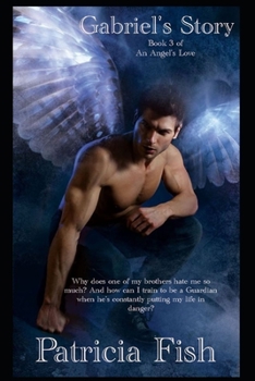 Gabriel's Story: Book 3 of 'An Angel's Love'