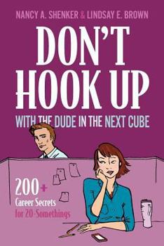 Paperback Don't Hook Up With the Dude in the Next Cube: 200+ Career Secrets for 20-Somethings Book