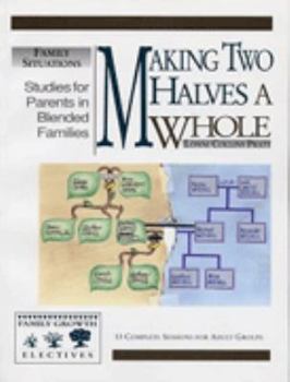Paperback Making Two Halves a Whole: Studies for Parents in Blended Families Book