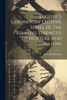 Paperback Eugenics Laboratory Lecture Series. III. The Relative Strength of Nurture and Nature Book