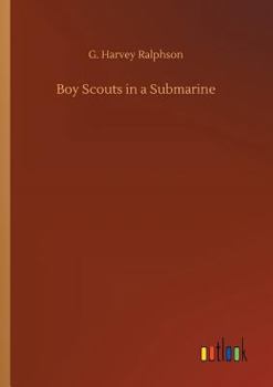 The Boy Scouts in a Submarine: or, Searching an Ocean Floor - Book #7 of the Boy Scouts