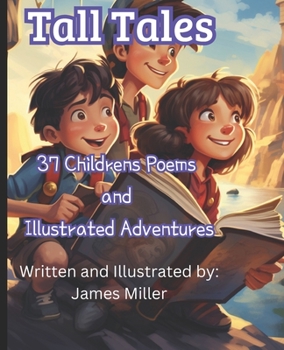 Paperback Tall Tales: 37 Childrens Poems and Illustrative Adventures Book