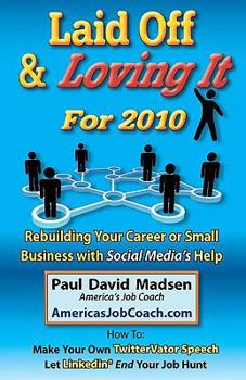 Paperback Laid Off & Loving It for 2010: Rebuilding Your Career or Small Business with Social Media's Help Book