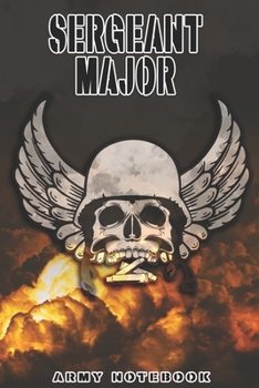 Sergeant Major Notebook: This Notebook is specially for a  Sergeant Major. 120 pages with dot lines. Unique Notebook for all Soldiers or Vererans. Perfect as a Gift or a on duty diary or on a mission
