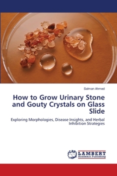 Paperback How to Grow Urinary Stone and Gouty Crystals on Glass Slide Book