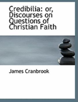 Paperback Credibilia: Or, Discourses on Questions of Christian Faith (Large Print Edition) [Large Print] Book