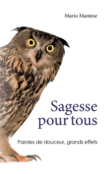 Paperback Sagesse pour tous: Paroles de douceur, grands effets [French] Book