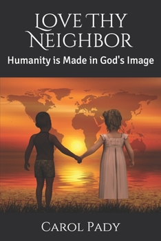 Paperback Love Thy Neighbor: Humanity is Made in God's Image Book