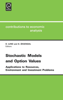 Hardcover Stochastic Models and Option Values: Applications to Resources, Environment and Investment Problems Book